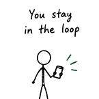 You stay in the loop: a hand-drawn person checking their phone.